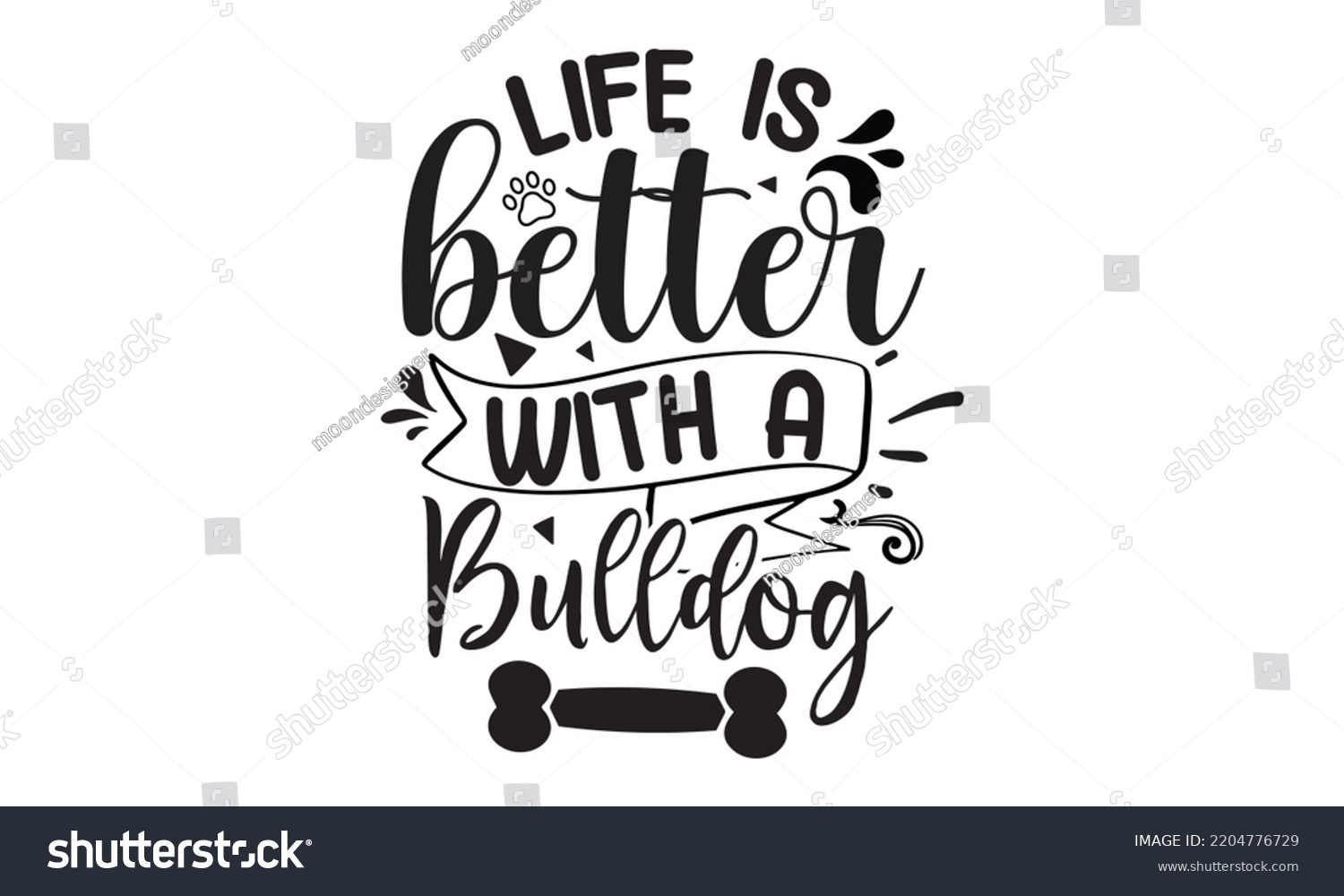 SVG of Life is better with a bulldog - Bullodog T-shirt and SVG Design,  Dog lover t shirt design gift for women, typography design, can you download this Design, svg Files for Cutting and Silhouette EPS, 10 svg