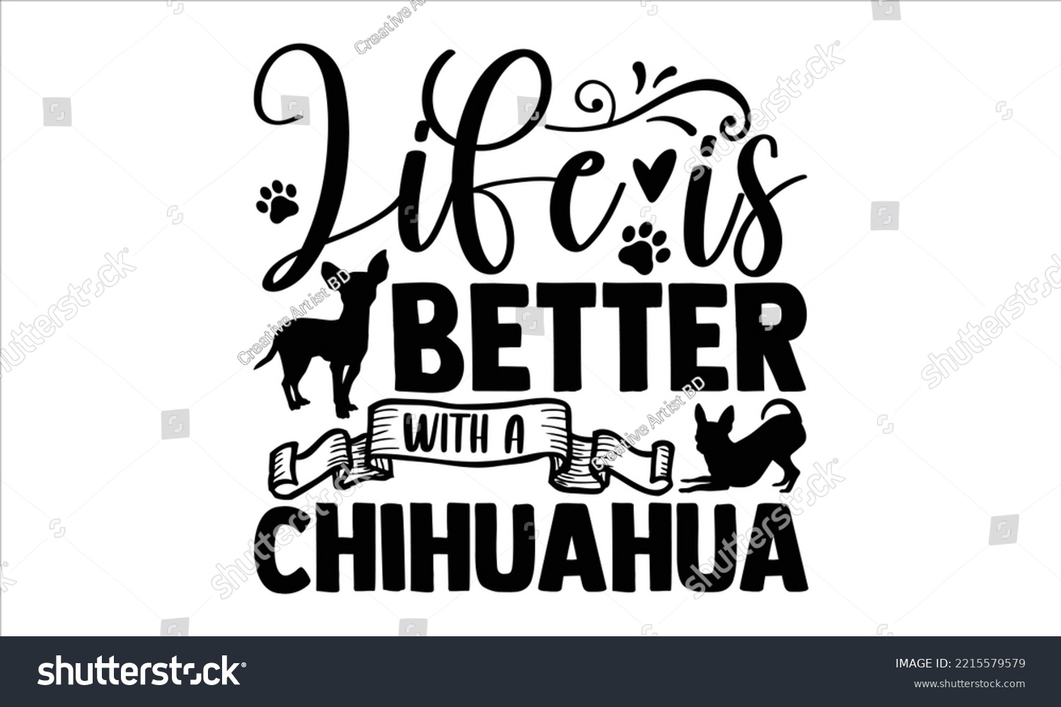 SVG of Life Is Better With A Chihuahua - Chihuahua T shirt Design, Hand lettering illustration for your design, Modern calligraphy, Svg Files for Cricut, Poster, EPS svg