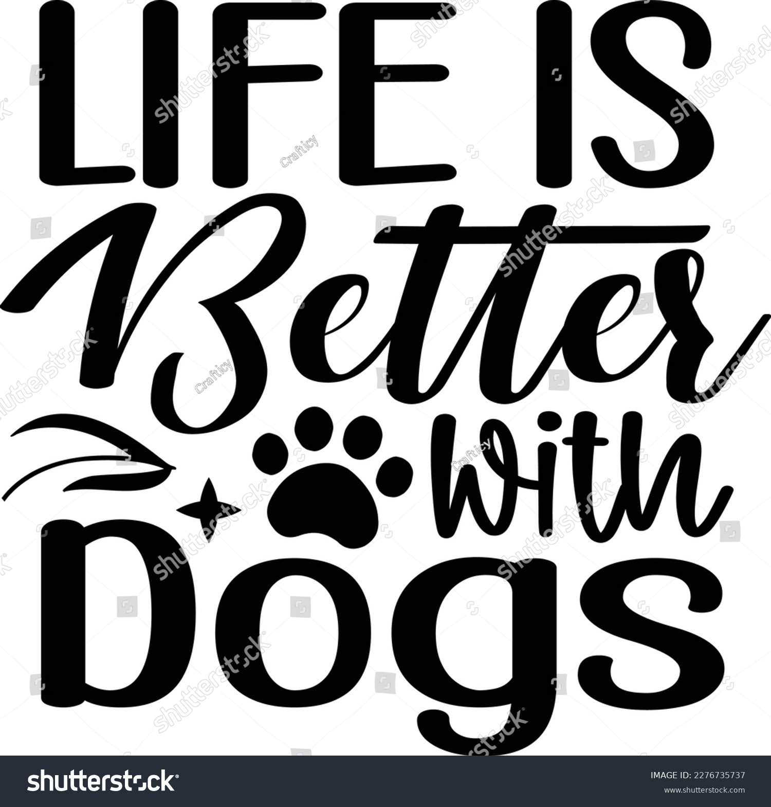SVG of Life is better with dogs dog life svg best typography tshirt design premium vector svg