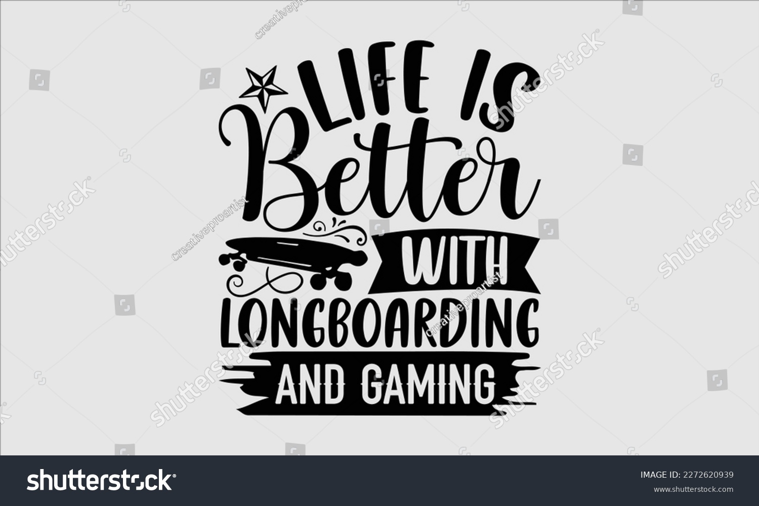 SVG of Life is better with longboarding and gaming- Longboarding T- shirt Design, Hand drawn lettering phrase, Illustration for prints on t-shirts and bags, posters, funny eps files, svg cricut svg