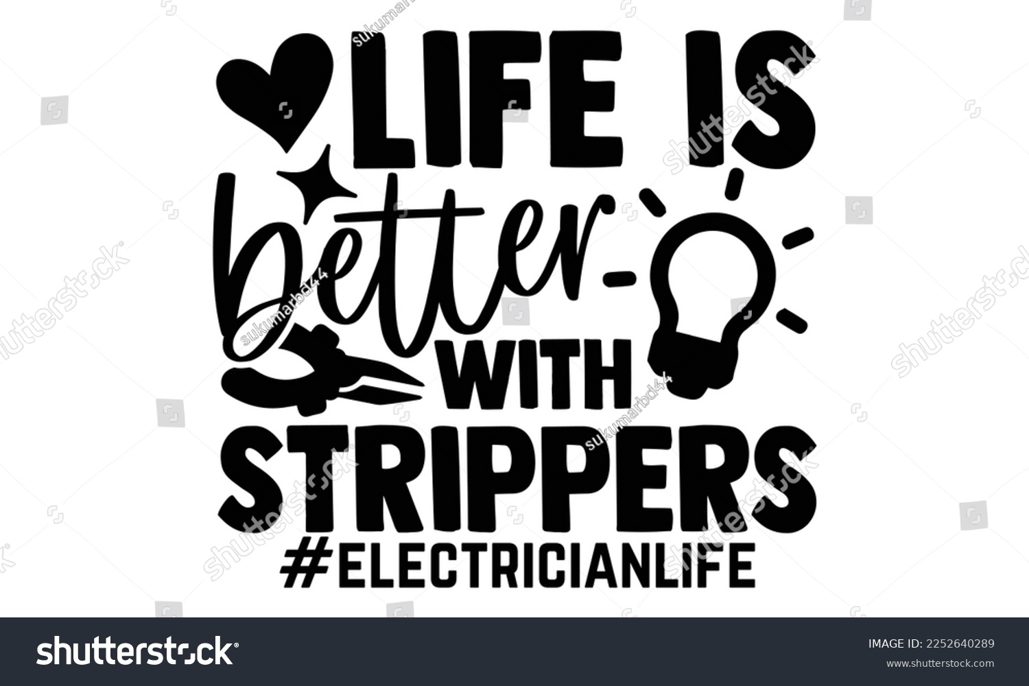 SVG of Life Is Better With Strippers - Electrician Svg Design, Calligraphy graphic design, Hand written vector svg design, t-shirts, bags, posters, cards, for Cutting Machine, Silhouette Cameo, Cricut svg