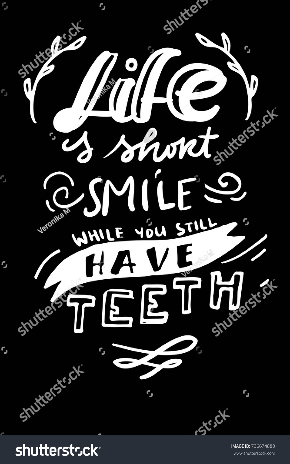 Life is short smile while you still have teeth Typography lettering design on a