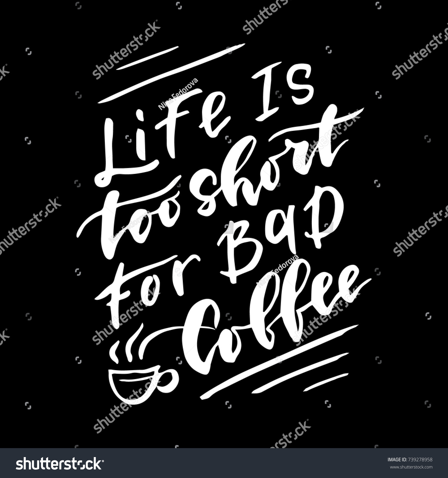 Life is too short for bad coffee Inspirational quote Hand drawn illustration with hand