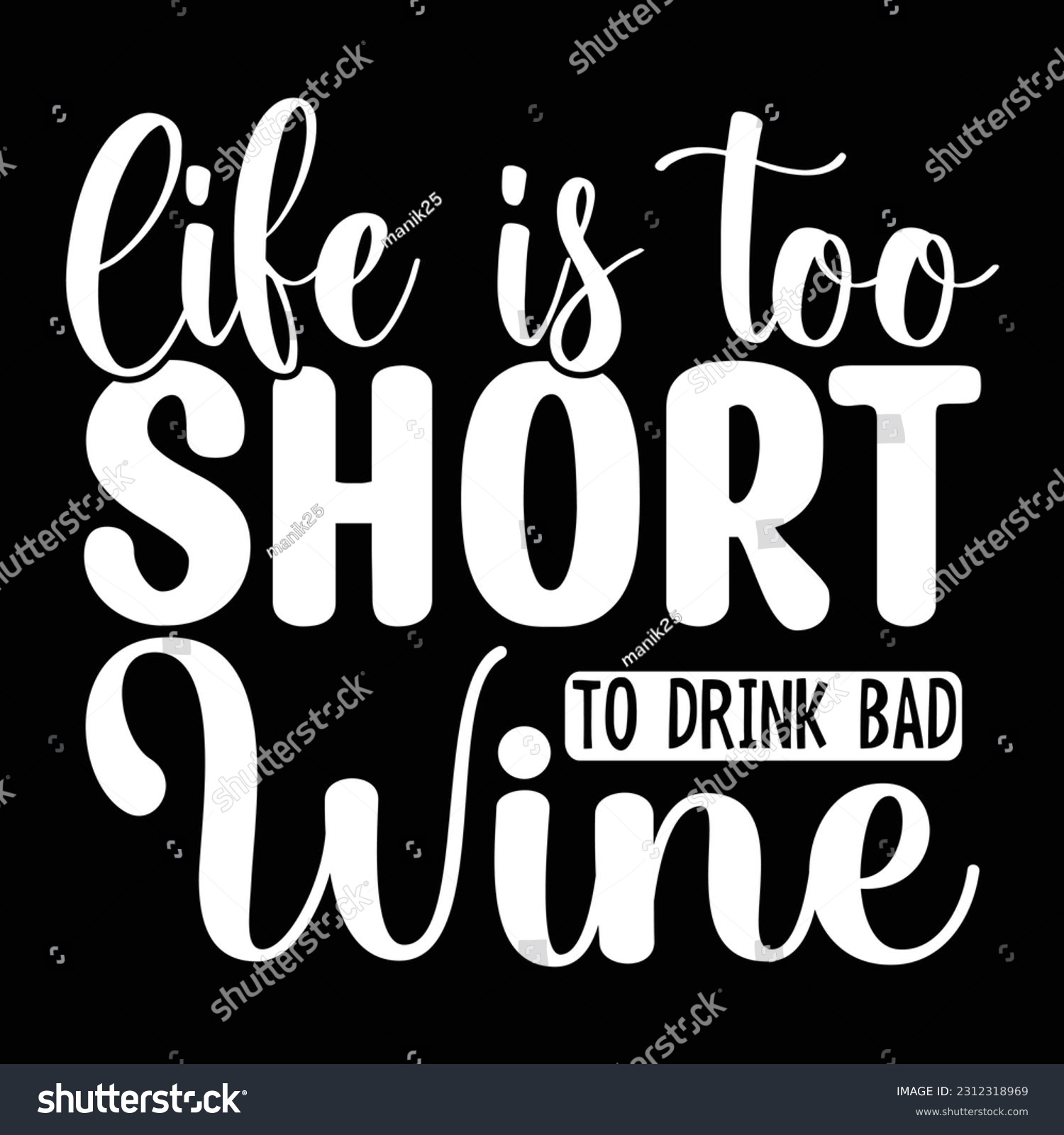 SVG of Life Is Too Short To Drink Bad Wine, Beer SVG Quotes Design Template svg
