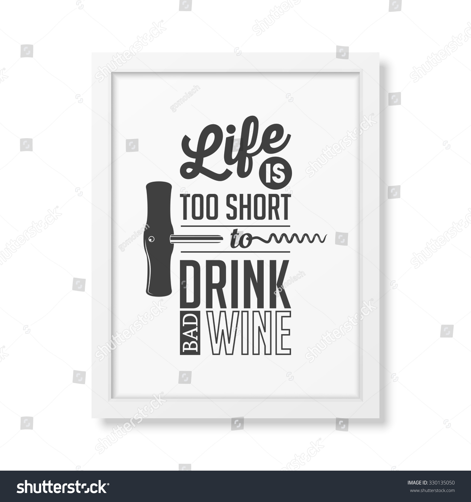 Life is too short to drink bad wine Quote typographical Background in realistic square white