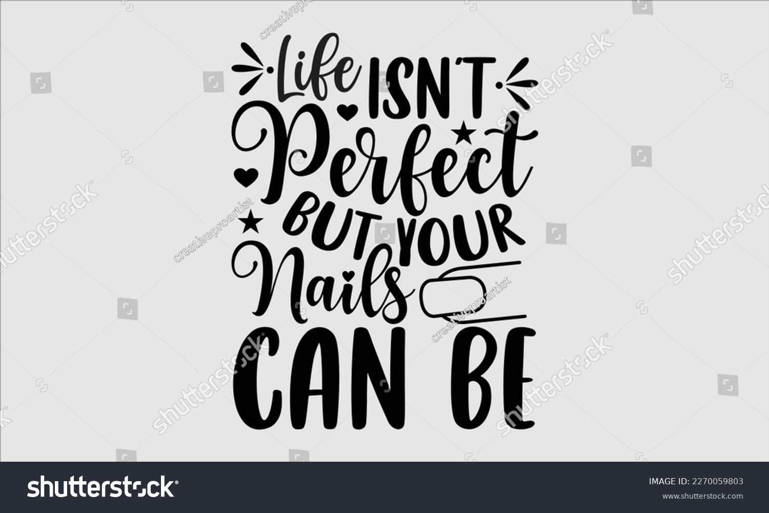 SVG of Life isn't perfect but your nails can be- Nail Tech t shirts design, Hand written lettering phrase, Isolated on white background,  Calligraphy graphic for Cutting Machine, svg eps 10. svg