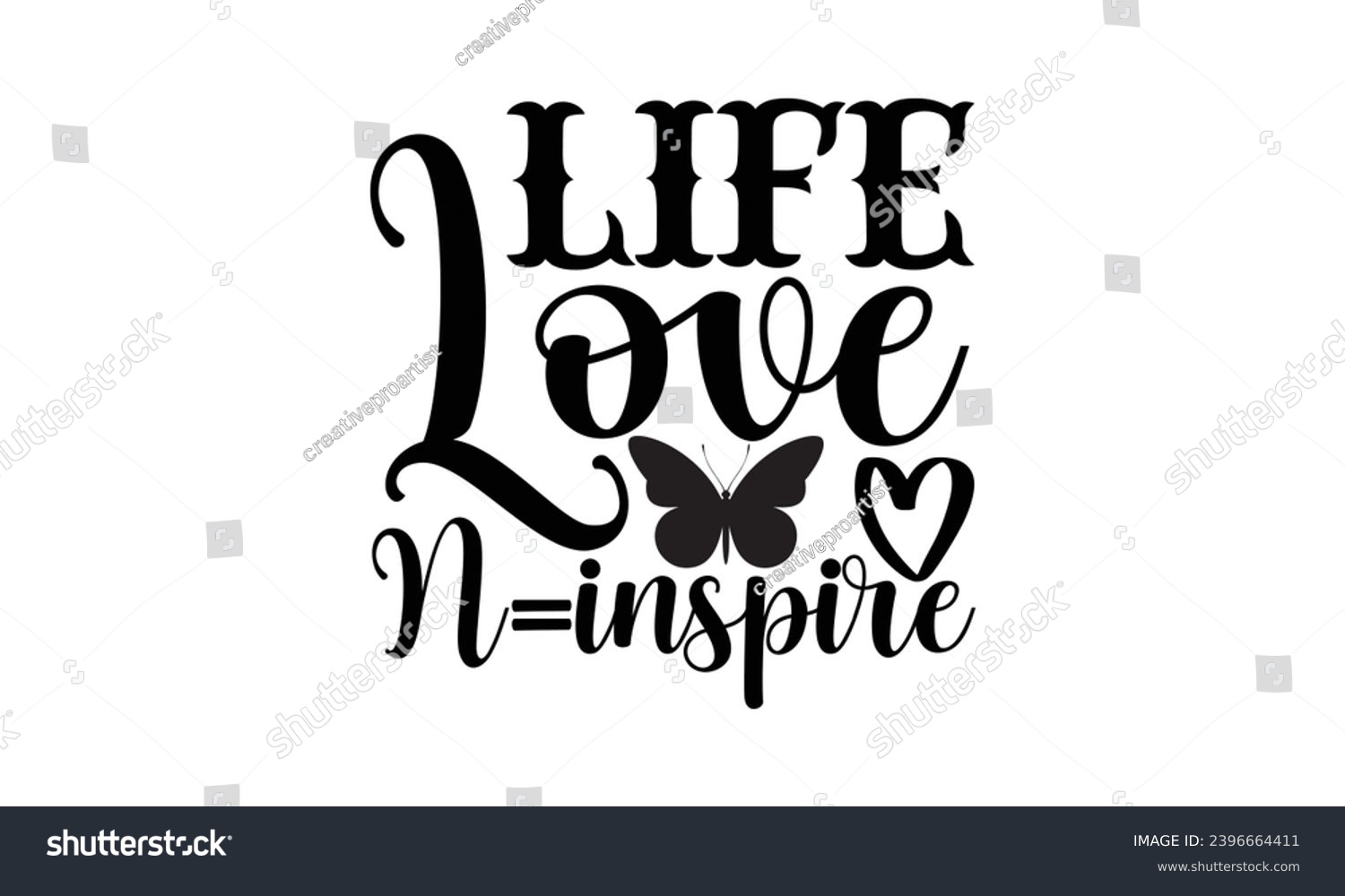 SVG of Life Love N=Inspire- Butterfly t- shirt design, Handmade calligraphy vector illustration for Cutting Machine, Silhouette Cameo, Cricut, Vector illustration Template eps svg