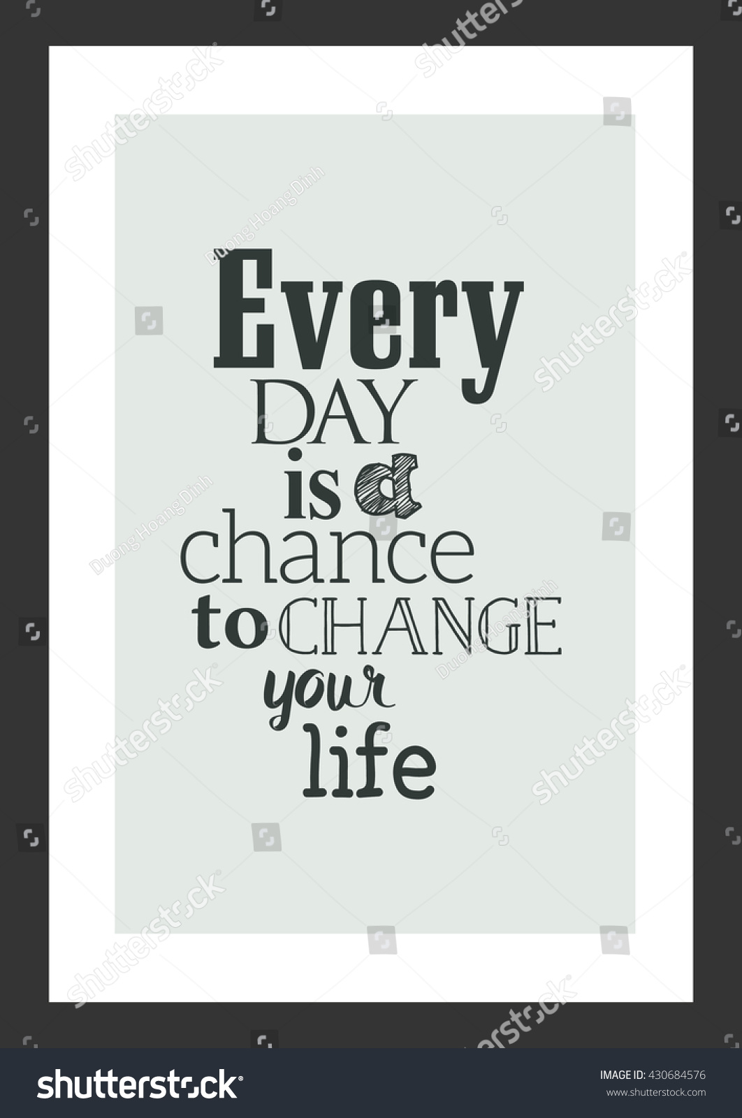 Life quote Inspirational quote Every day is a chance to change your life