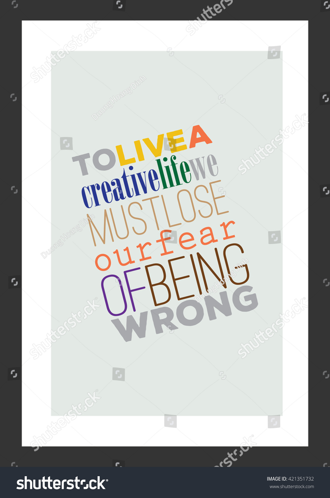 Life quote To live a creative life we must lose our fear of being wrong