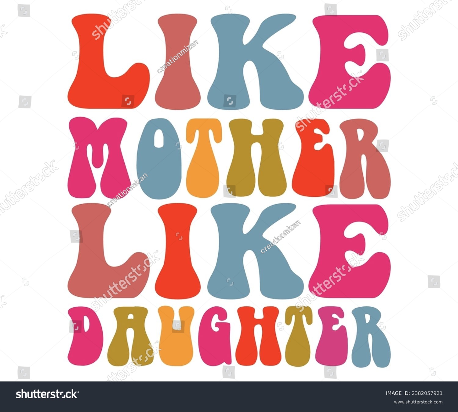 SVG of Like mother like daughter Svg,Mom Life,Mother's Day,Stacked Mama,Boho Mama , Trendy ,vintage,wavy stacked letters,Retro , Groovy     svg