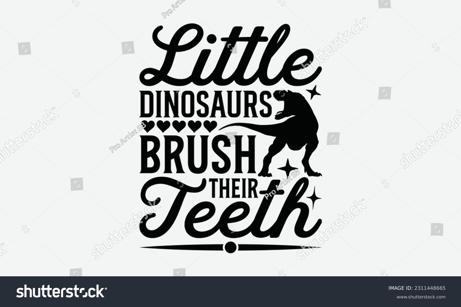 SVG of Little Dinosaurs Brush Their Teeth - Dinosaur SVG Design, Motivational Inspirational T-shirt Quotes, Hand Drawn Vintage Illustration With Hand-Lettering And Decoration Elements. svg