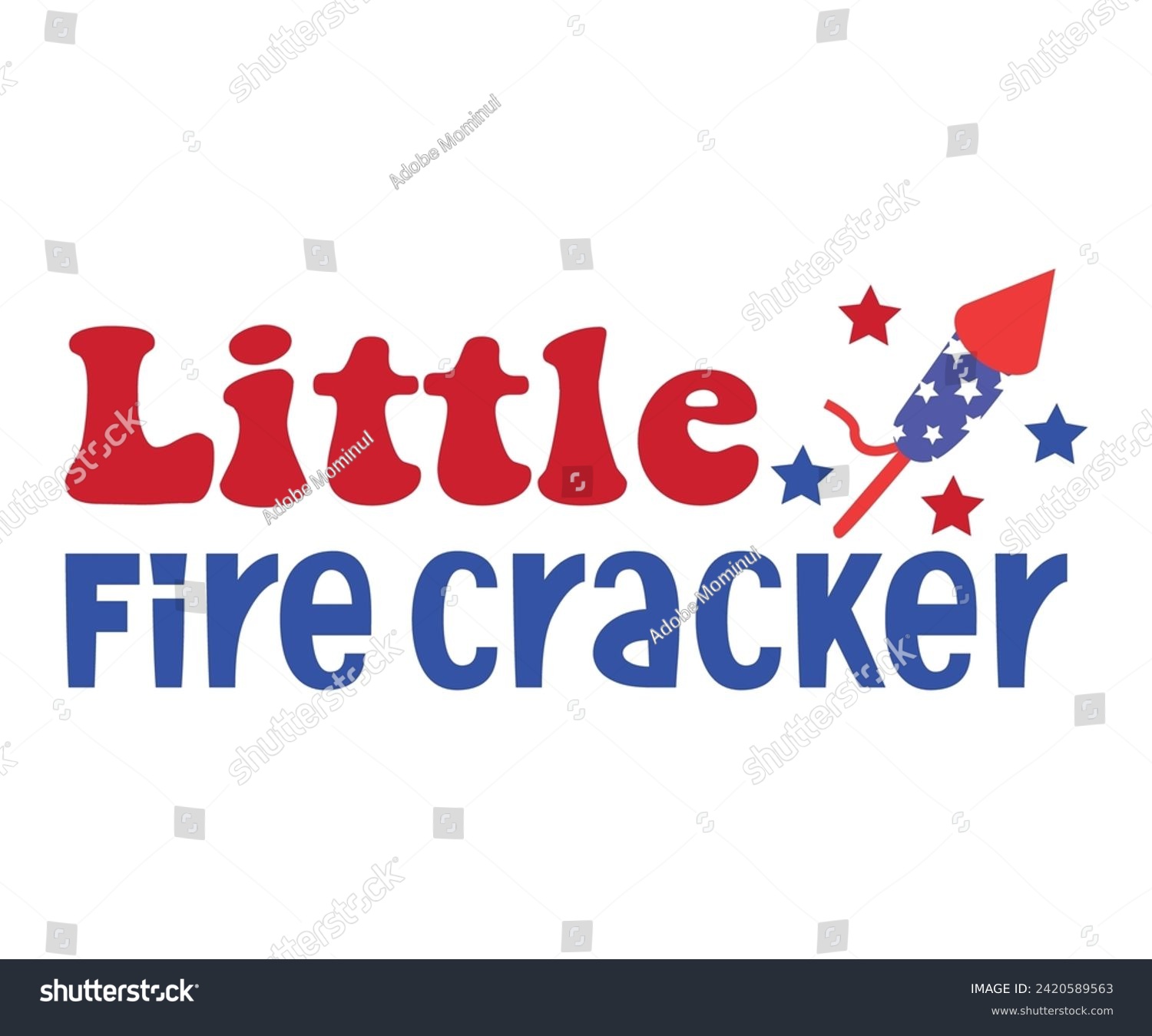 SVG of Little Fire Cracker Svg,Independence Day,Patriot Svg,4th of July Svg,America Svg,Usa Flag Svg,4th of July Quotes,Freedom Shirt,Memorial Day,Svg Cut Files,USA T-shirt,American Flag, svg
