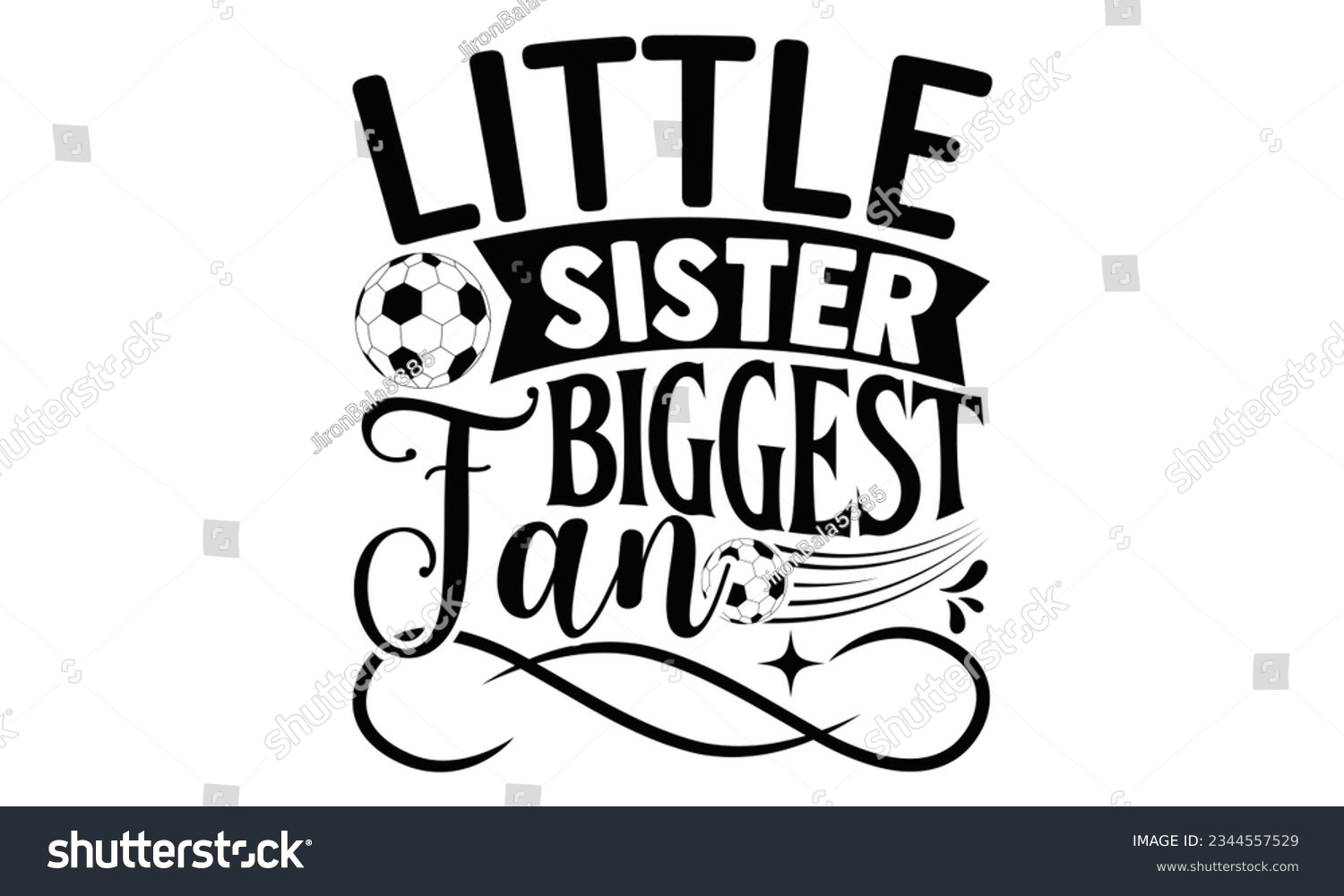 SVG of Little Sister Biggest Fan - Soccer SVG Design, This illustration can be used as a print on t-shirts, bags and mug stationary or as a poster. svg