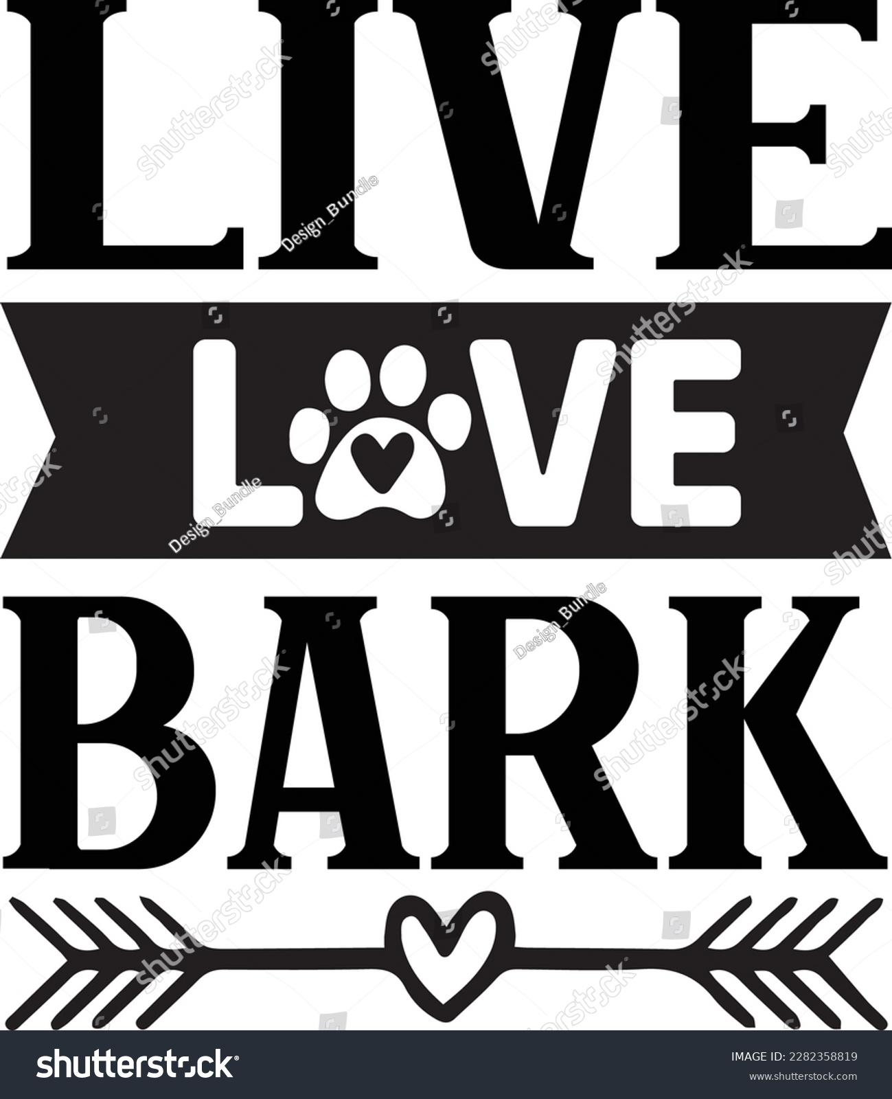 SVG of live love bark svg ,dog design, dog Svg design svg