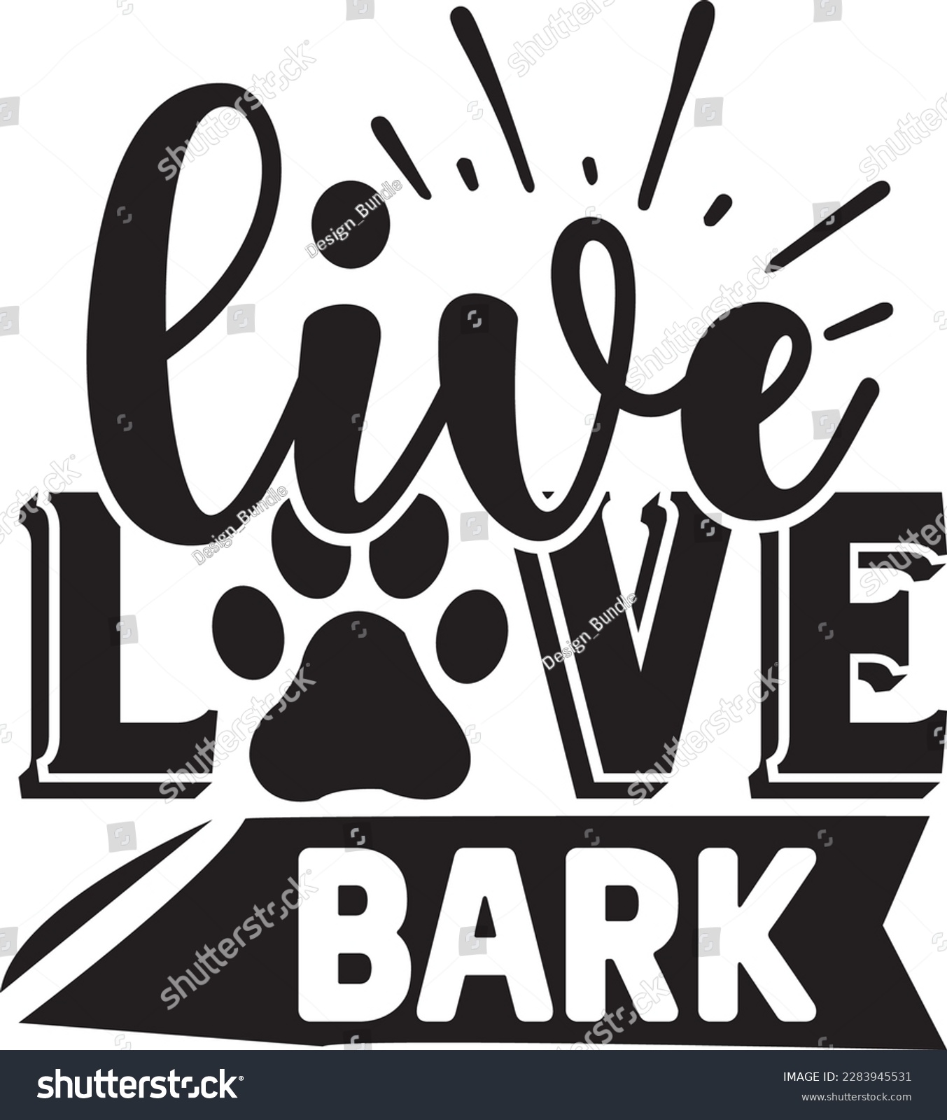 SVG of live love bark svg ,Dog svg Design, Dog t-shirt design svg