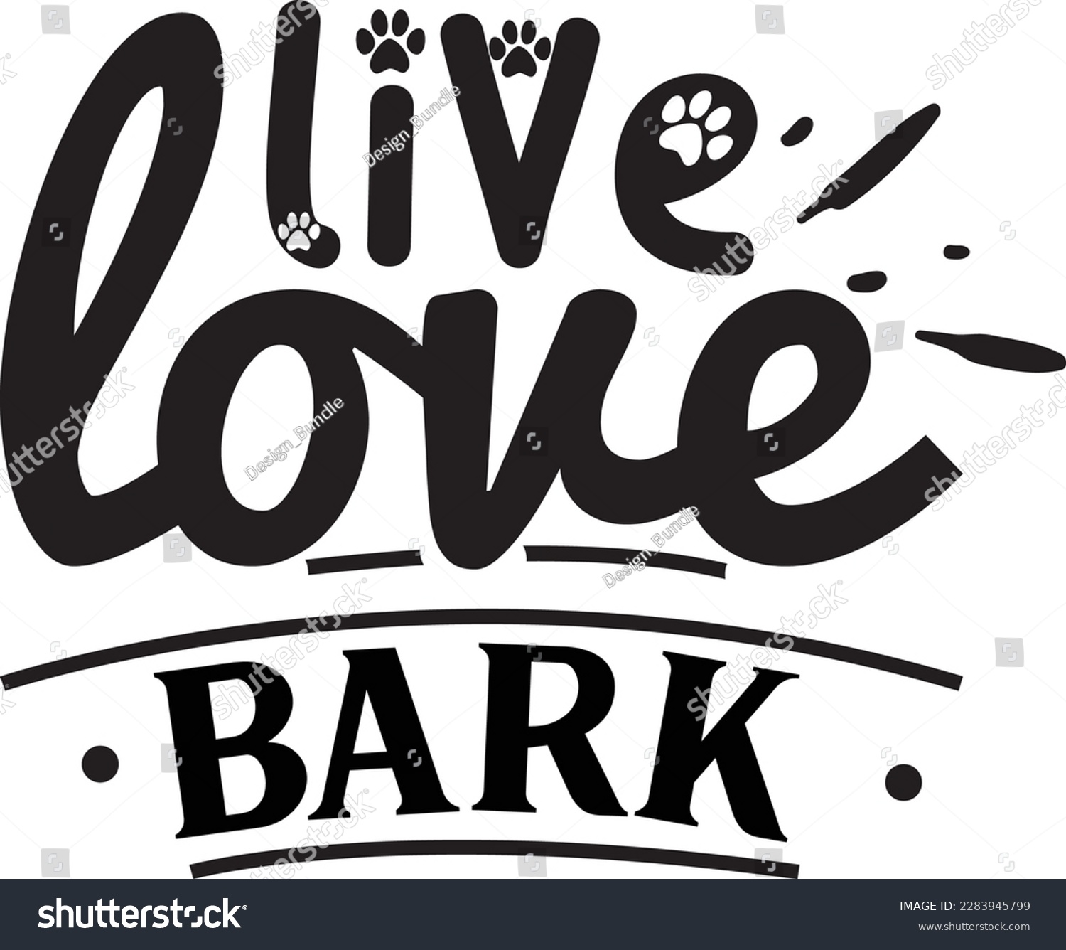 SVG of live love bark svg ,Dog svg Design, Dog t-shirt design svg