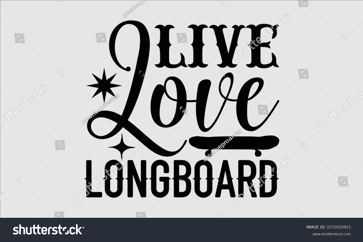 SVG of Live love longboard- Longboarding T- shirt Design, Hand drawn lettering phrase, Illustration for prints on t-shirts and bags, posters, funny eps files, svg cricut svg