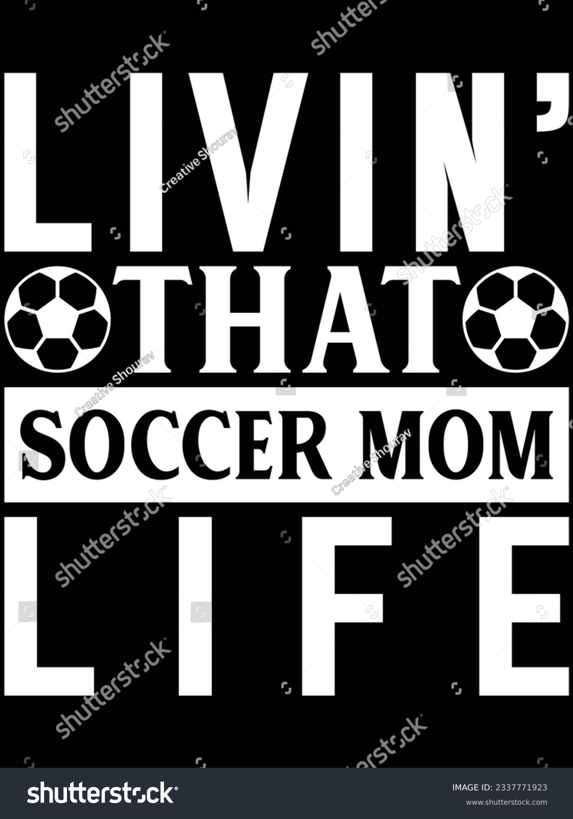 SVG of Livin' that soccer mom life vector art design, eps file. design file for t-shirt. SVG, EPS cuttable design file svg