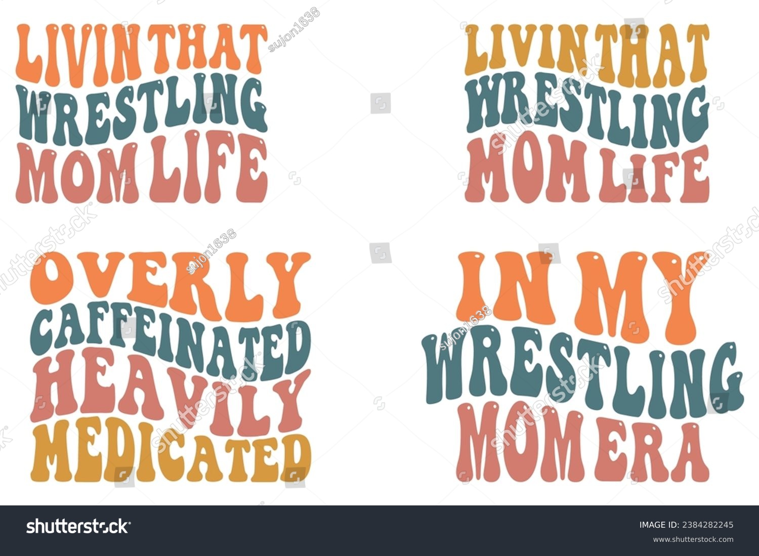 SVG of Living That Wrestling Mom Life, Overly Caffeinated Heavily Medicated, In My Wrestling Mom Era retro wavy T-shirt designs svg