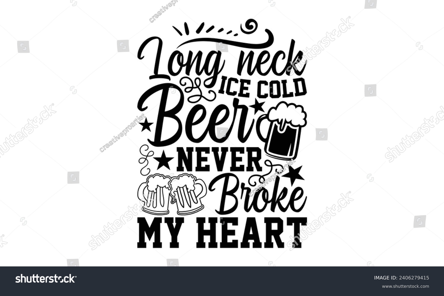 SVG of Long Neck Ice Cold Beer Never Broke My Heart- Beer t- shirt design, Handmade calligraphy vector illustration for Cutting Machine, Silhouette Cameo, Cricut, Vector illustration Template. svg
