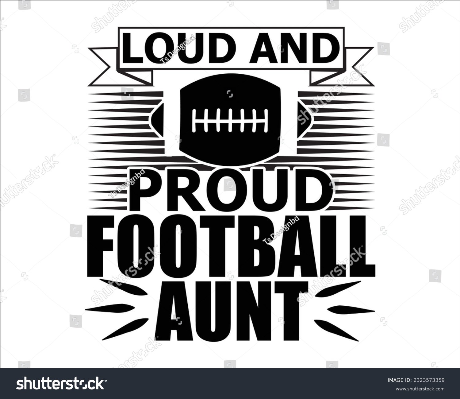 SVG of Loud And Proud Football Aunt Svg Design,Football Mom Dad Sister SVG,,Football Game Day svg,Football svg Funny Footbal Sayings,Cut Files, svg