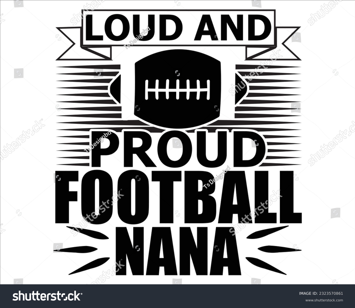 SVG of Loud And Proud Football Nana Svg Design,Football Mom Dad Sister SVG,,Football Game Day svg,Football svg Funny Footbal Sayings,Cut Files, svg