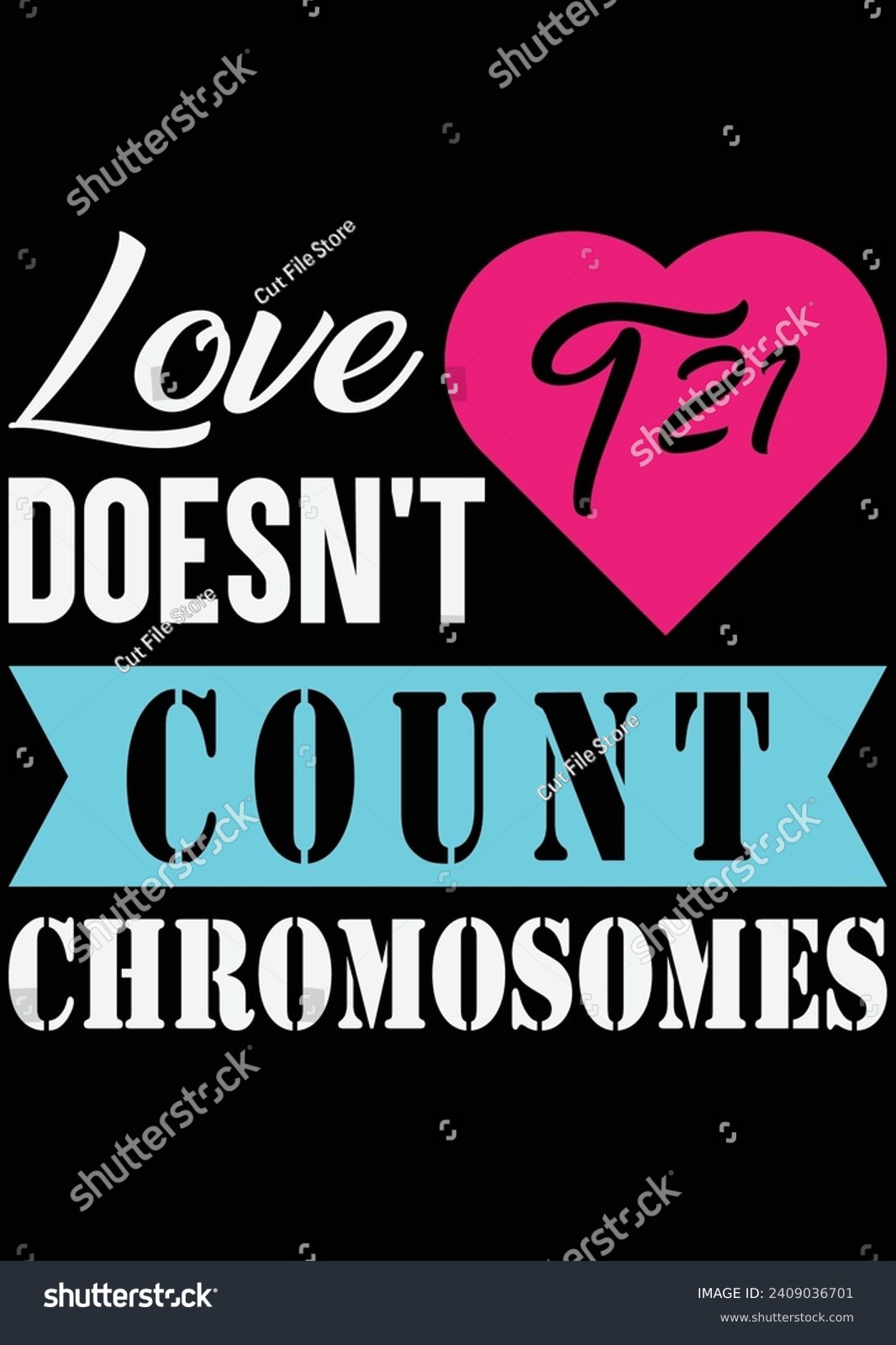 SVG of Love Doesn't Count Chromosomes eps cut file for cutting machine svg