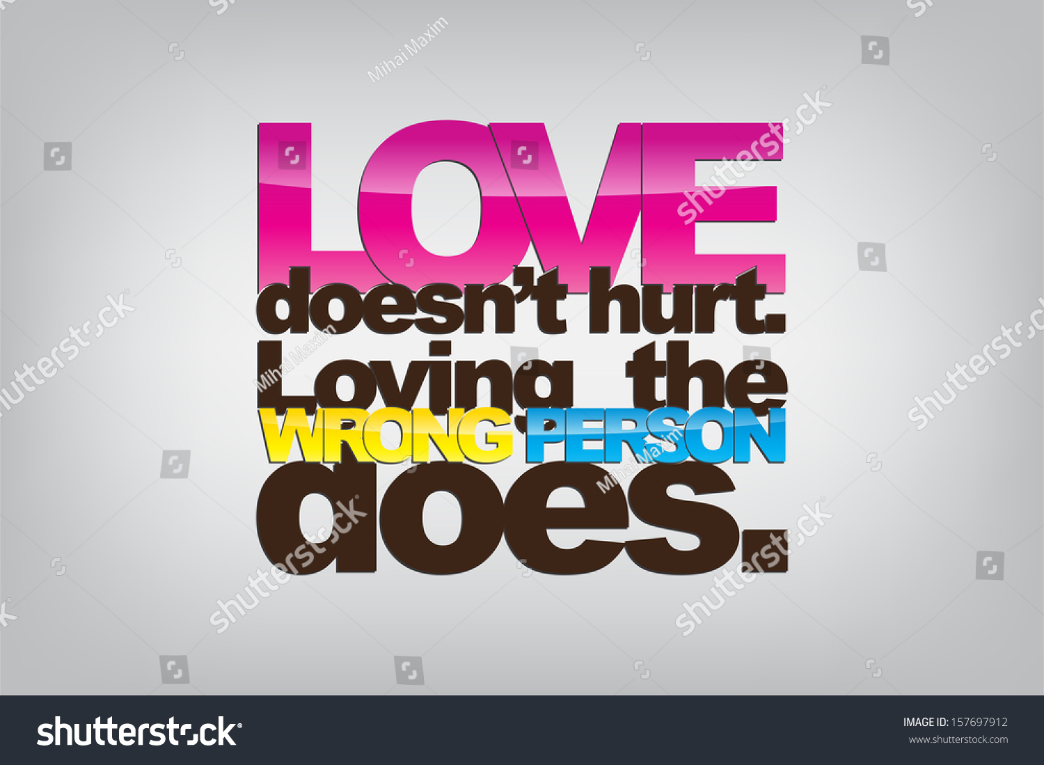 Love Doesn'T Hurt. Loving The Wrong Person Does. Typography Poster ...