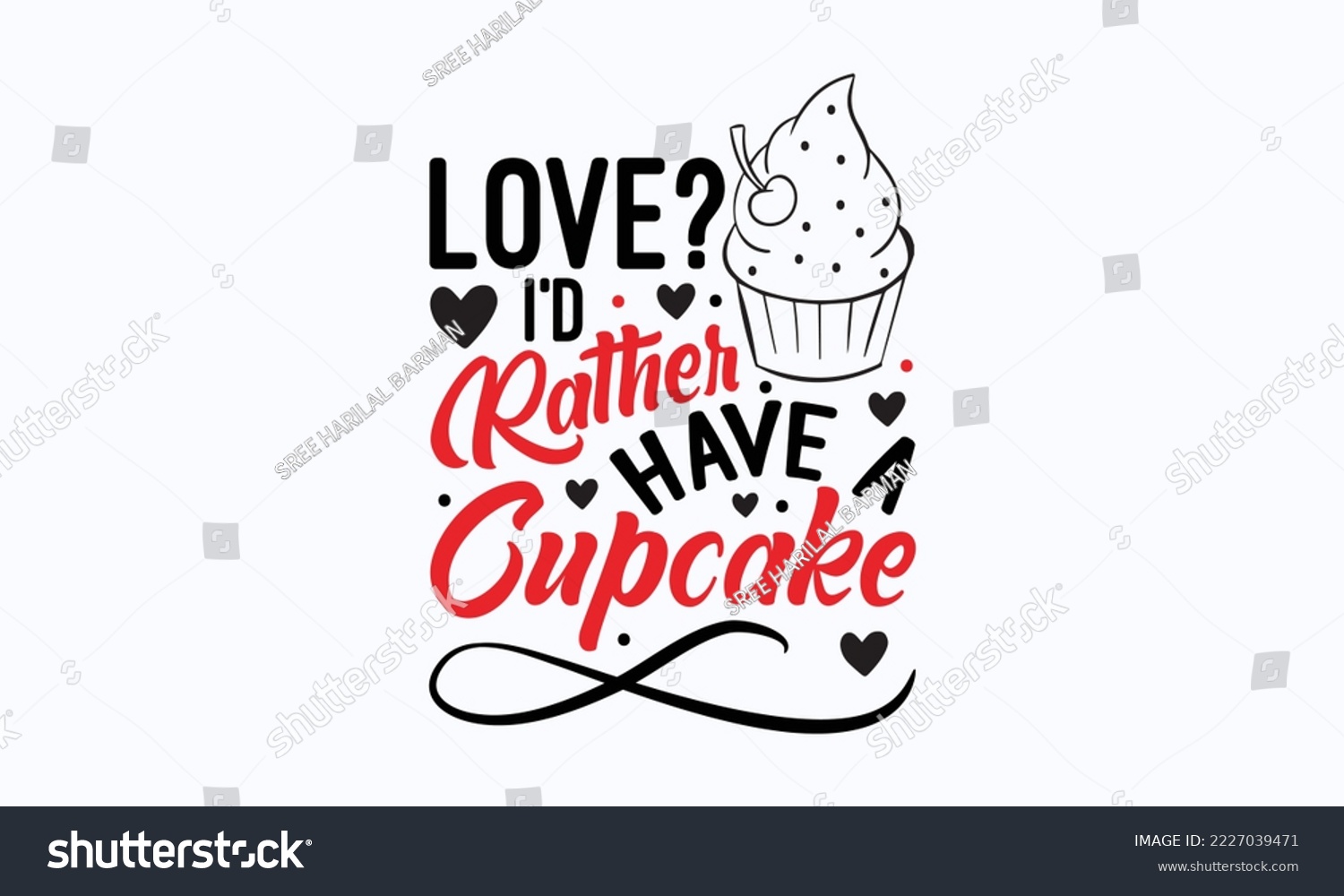 SVG of Love? I’d rather have a cupcake - Valentine typography svg design, Sports SVG Design, Sports typography t-shirt design, For stickers, Templet, mugs, etc. Vector EPS Editable Files. svg