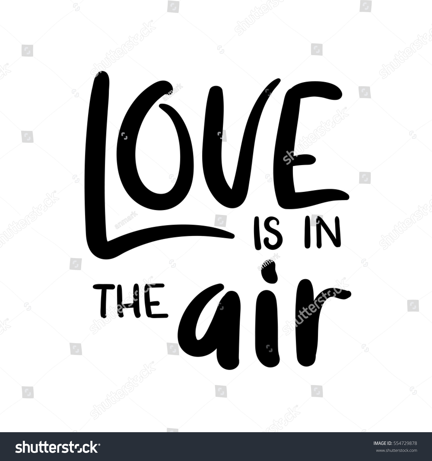 Love Is In The Air. Modern Calligraphy. Vector Hand Lettering Greeting ...