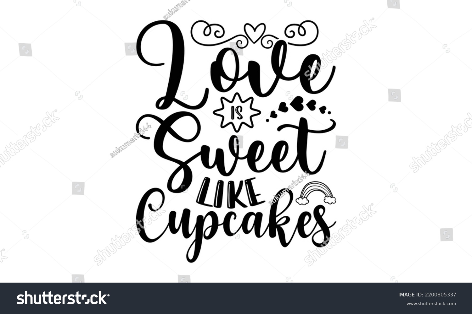 SVG of Love Is Sweet Like Cupcakes - Valentine's Day t shirt design, Hand drawn lettering phrase, calligraphy vector illustration, eps, svg isolated Files for Cutting svg