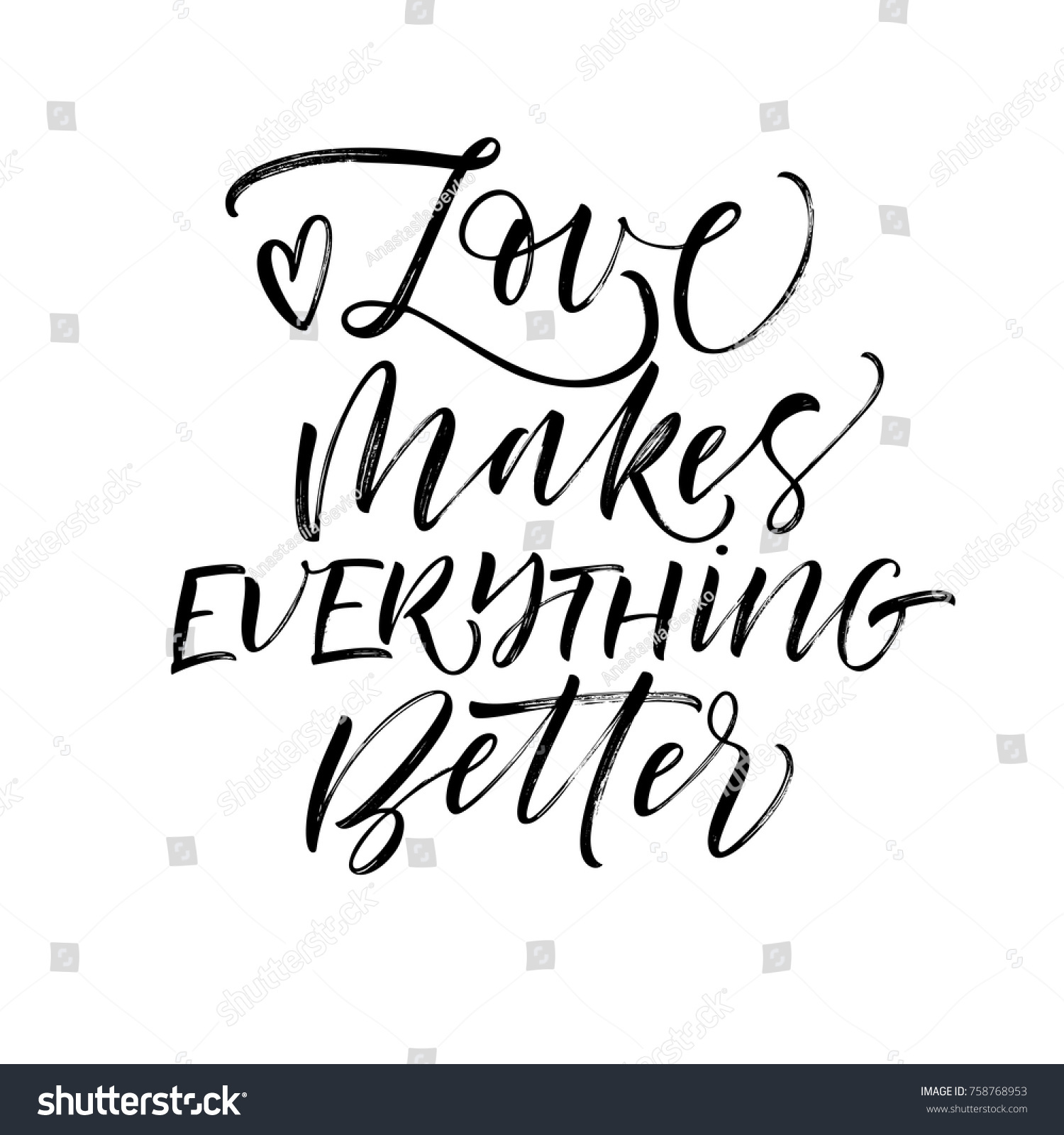SVG of Love makes everything better phrase. Romantic lettering. Quote for Valentine's day. Ink illustration. Modern brush calligraphy. Isolated on white background. svg