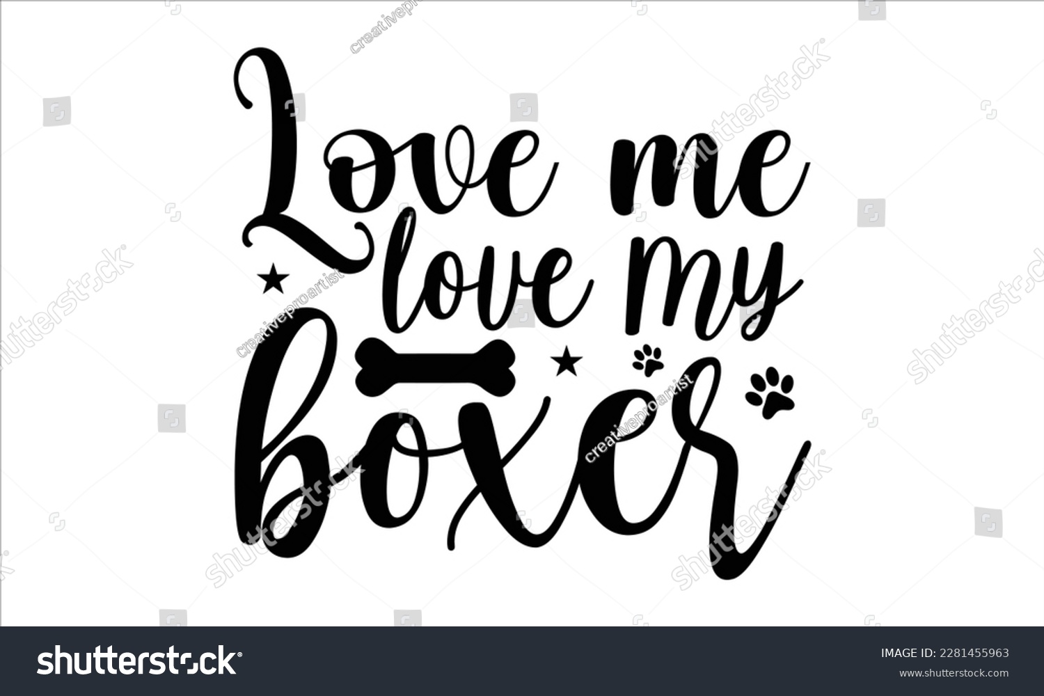 SVG of Love me love my boxer- Boxer Dog T- shirt design, Hand drawn lettering phrase, for Cutting Machine, Silhouette Cameo, Cricut eps, svg Files for Cutting, EPS 10 svg