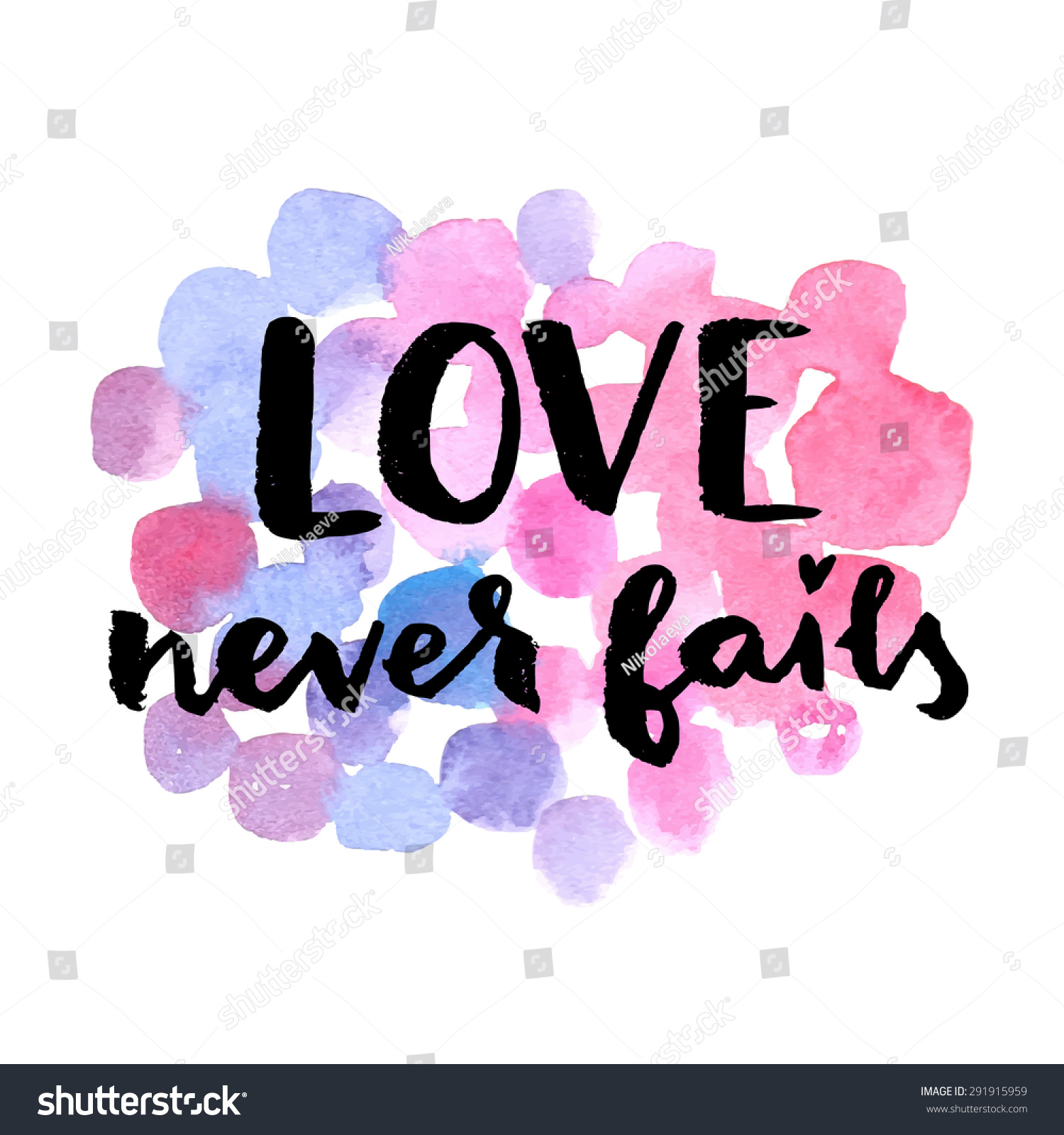 Love Never Fails. Hand Drawn Calligraphic Quote On A Watercolor ...