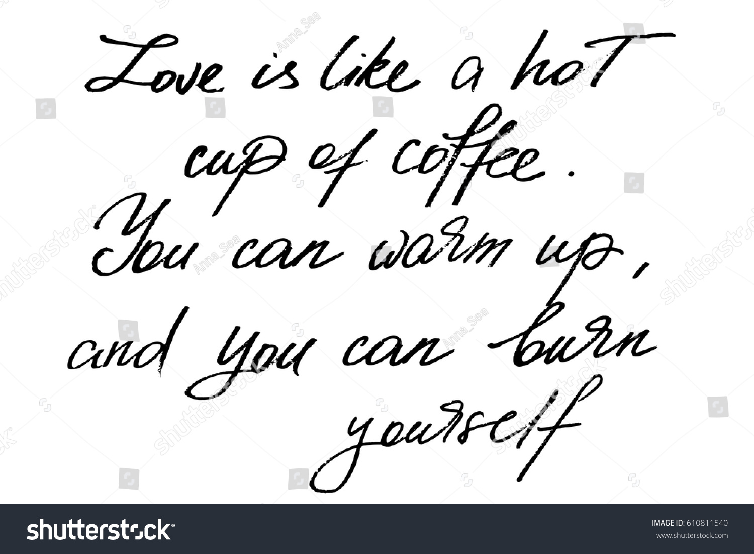 Love phrase quote handwriting love is like a hot cup of coffee You can warm
