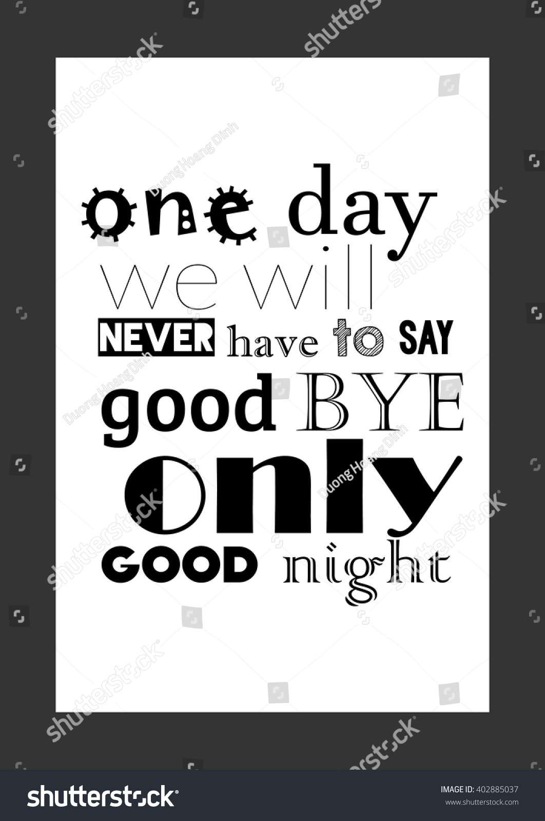 Love quote e day we will never have to say goodbye only goodnight