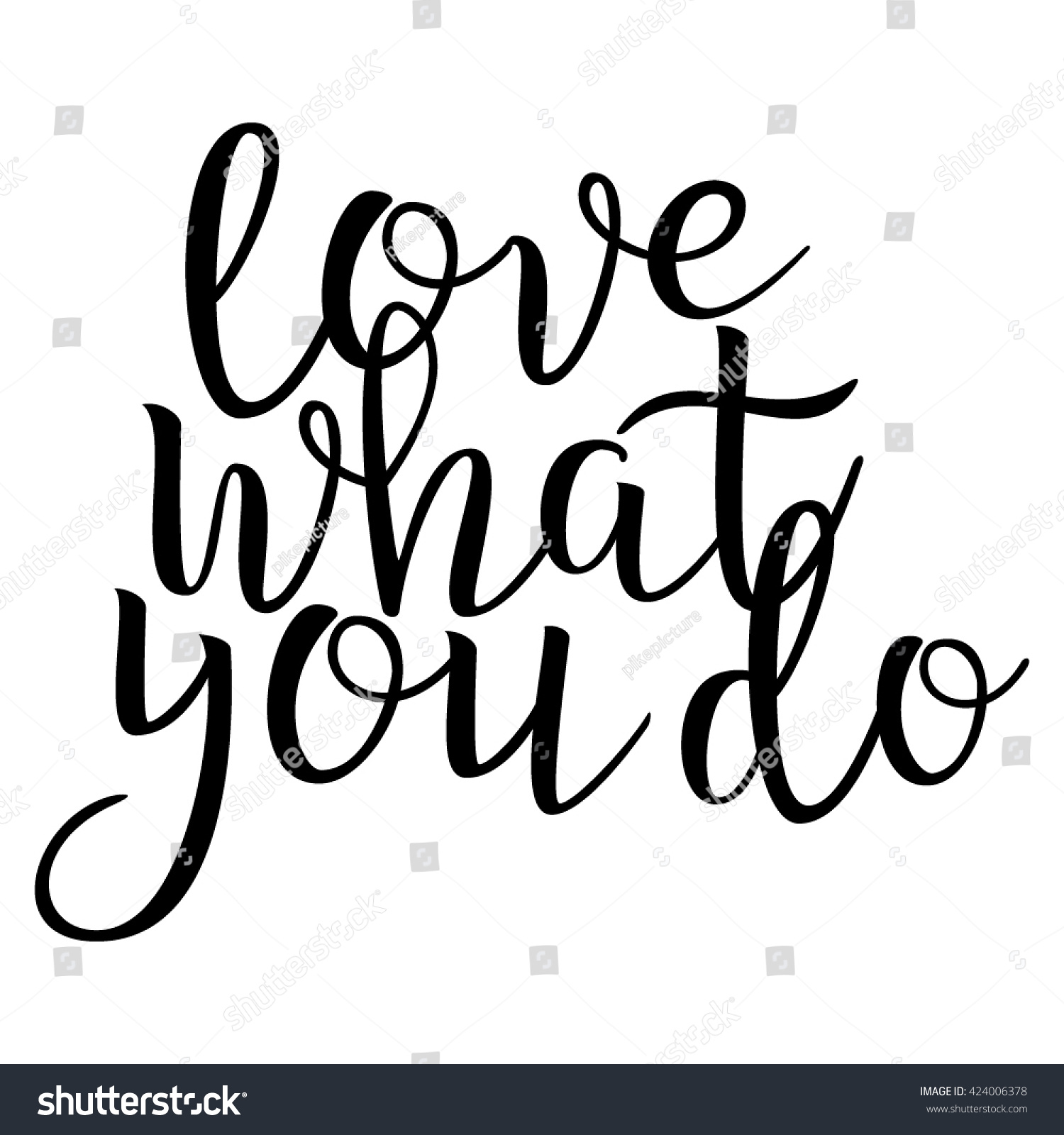 Love What You do Calligraphic quote Typographic Design Black Hand Lettering Text Isolated