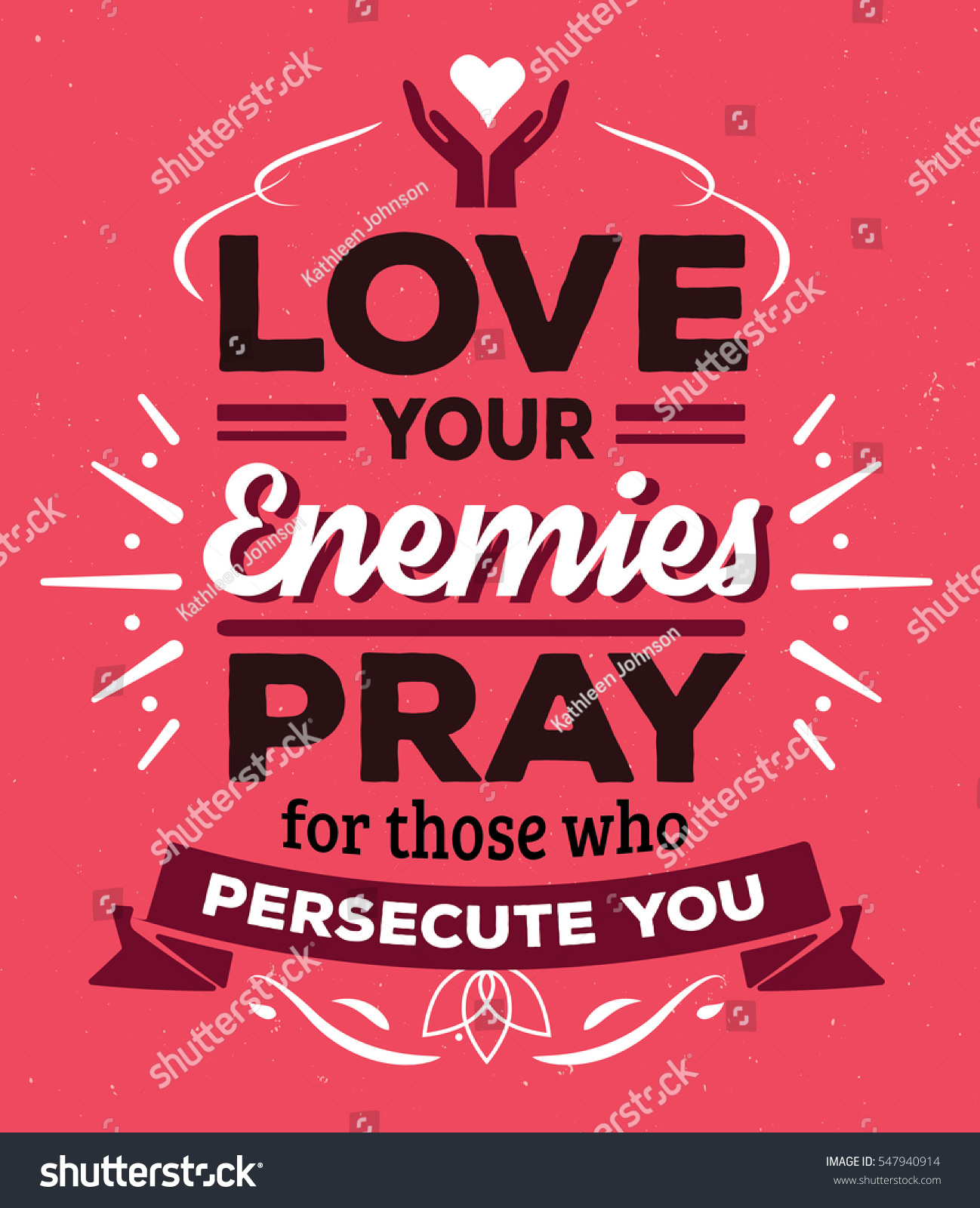 Love your enemies Pray for those who persecute you Typographic Bible Verse Design poster with design