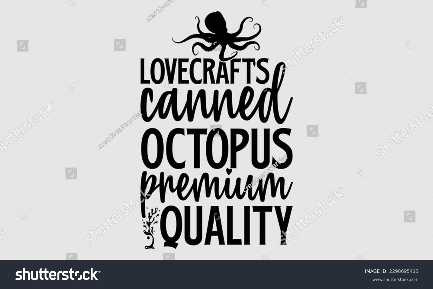 SVG of Lovecraft’s canned octopus premium quality- Octopus SVG and t- shirt design, Hand drawn lettering phrase for Cutting Machine, Silhouette Cameo, Cricut, greeting card template with typography white bac svg