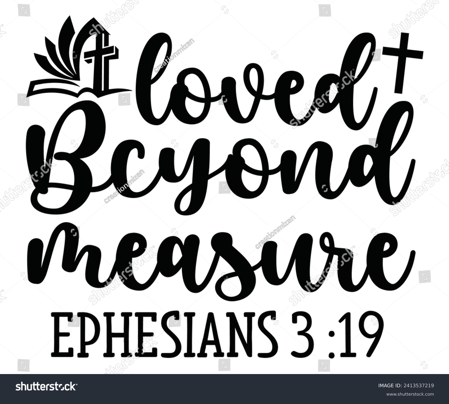 SVG of loved bcyond measure ephesians 3 :19 Svg,Christian,Love Like Jesus, XOXO, True Story,Religious Easter,Mirrored,Faith Svg,God, Blessed  svg