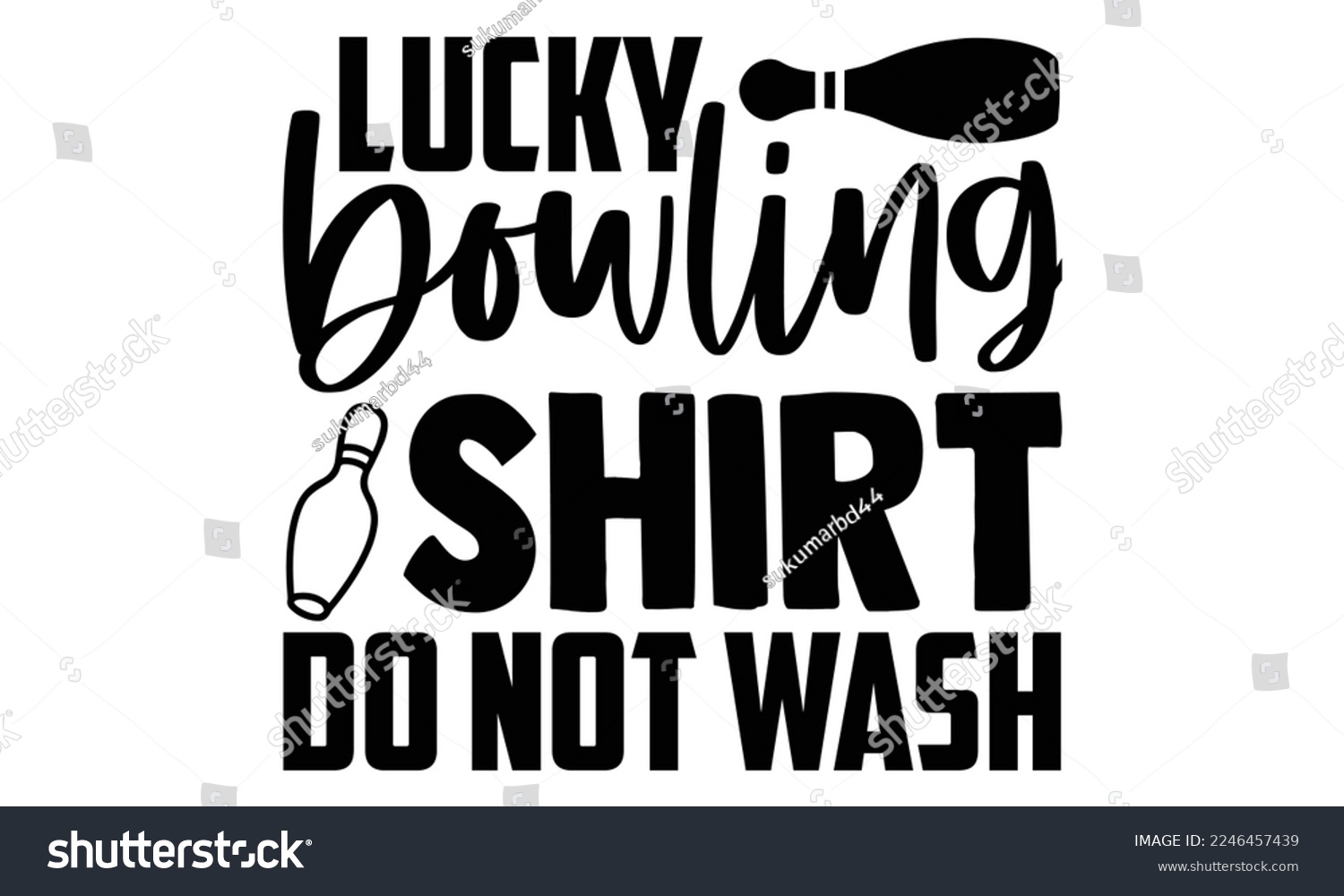 SVG of Lucky Bowling Shirt Do Not Wash - Bowling T-shirt Design, Illustration for prints on bags, posters, cards, mugs, svg for Cutting Machine, Silhouette Cameo, Hand drawn lettering phrase. svg