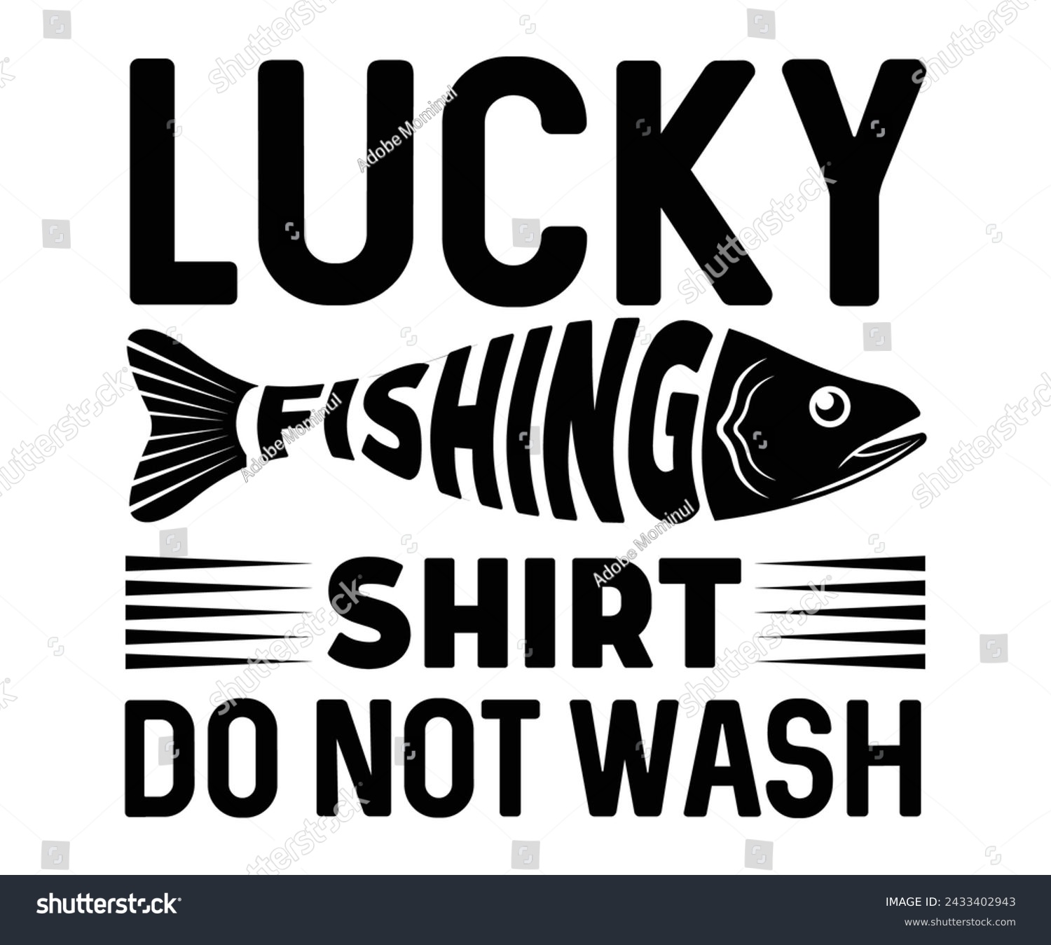 SVG of Lucky Fishing Shirt Do Not Wash,Fishing Svg,Fishing Quote Svg,Fisherman Svg,Fishing Rod,Dad Svg,Fishing Dad,Father's Day,Lucky Fishing Shirt,Cut File,Commercial Use svg
