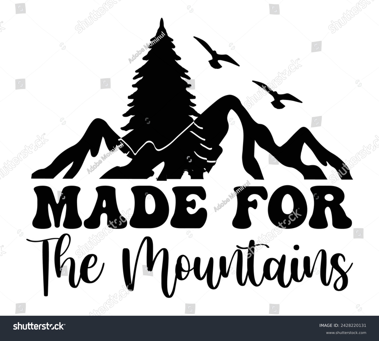 SVG of Made For Mountains Svg,Happy Camper Svg,Camping Svg,Adventure Svg,Hiking Svg,Camp Saying,Camp Life Svg,Svg Cut Files, Png,Mountain T-shirt,Instant Download svg