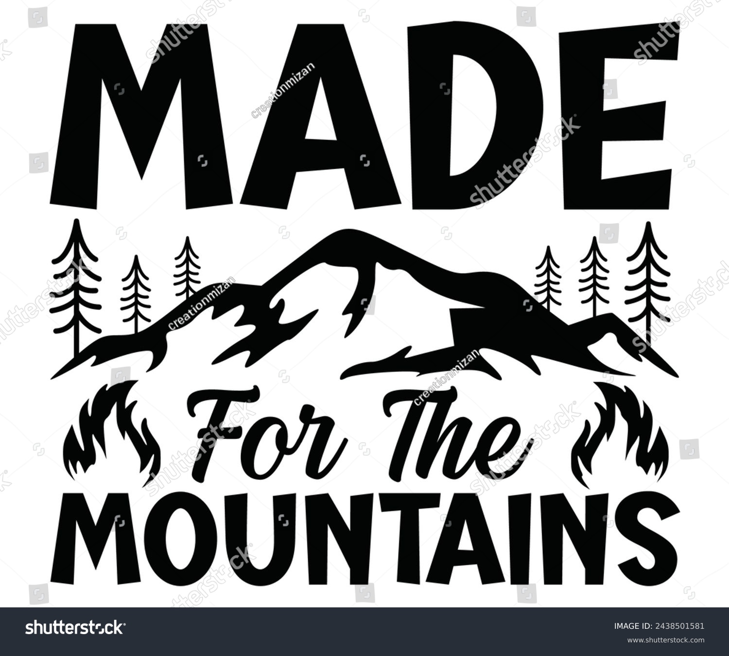 SVG of Made For The  Mountains Svg,Camping Svg,Hiking,Funny Camping,Adventure,Summer Camp,Happy Camper,Camp Life,Camp Saying,Camping Shirt svg