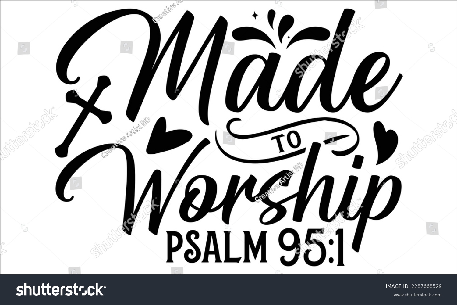 SVG of Made To Worship Psalm 95:1 - Faith T Shirt Design, Hand drawn lettering and calligraphy, Cutting Cricut and Silhouette, svg file, poster, banner, flyer and mug.  svg