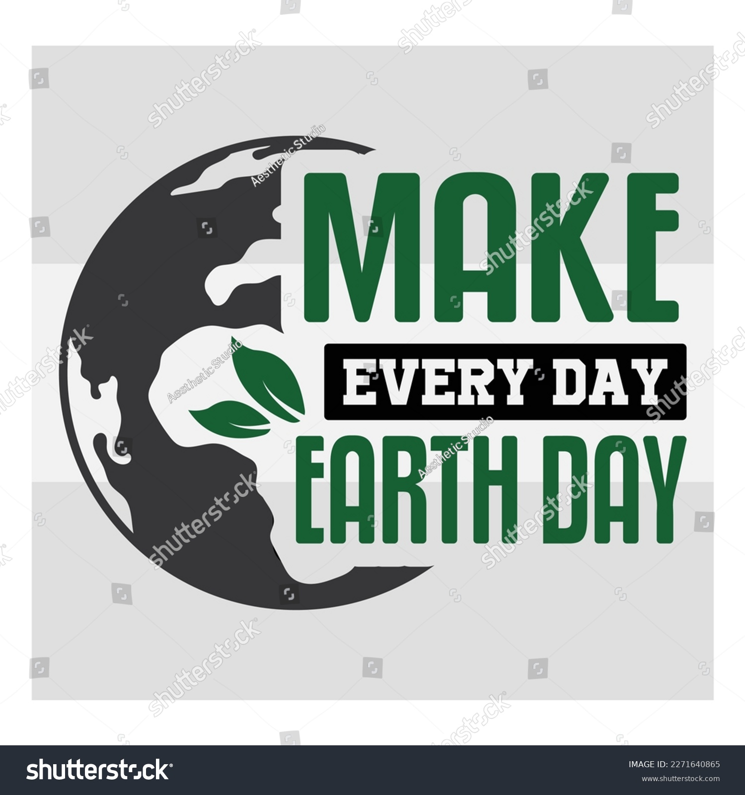 SVG of Make Every Day, Make Every Day Svg, Earth Day Every Svg, Happy Earth, Earth Day, Celebration Svg, April 22, Typography, Quotes, Cut File, Global,  T-shirt Design, SVG, EPS svg