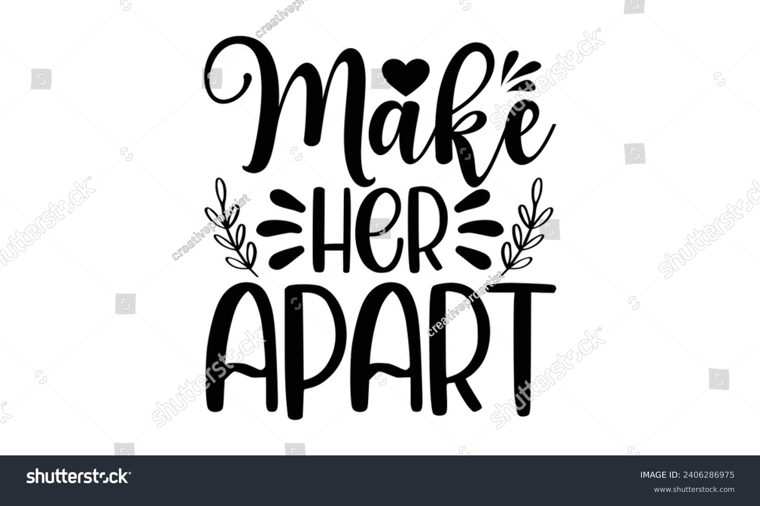 SVG of Make Her Apart- Best friends t- shirt design, Hand drawn vintage illustration with hand-lettering and decoration elements, greeting card template with typography text svg