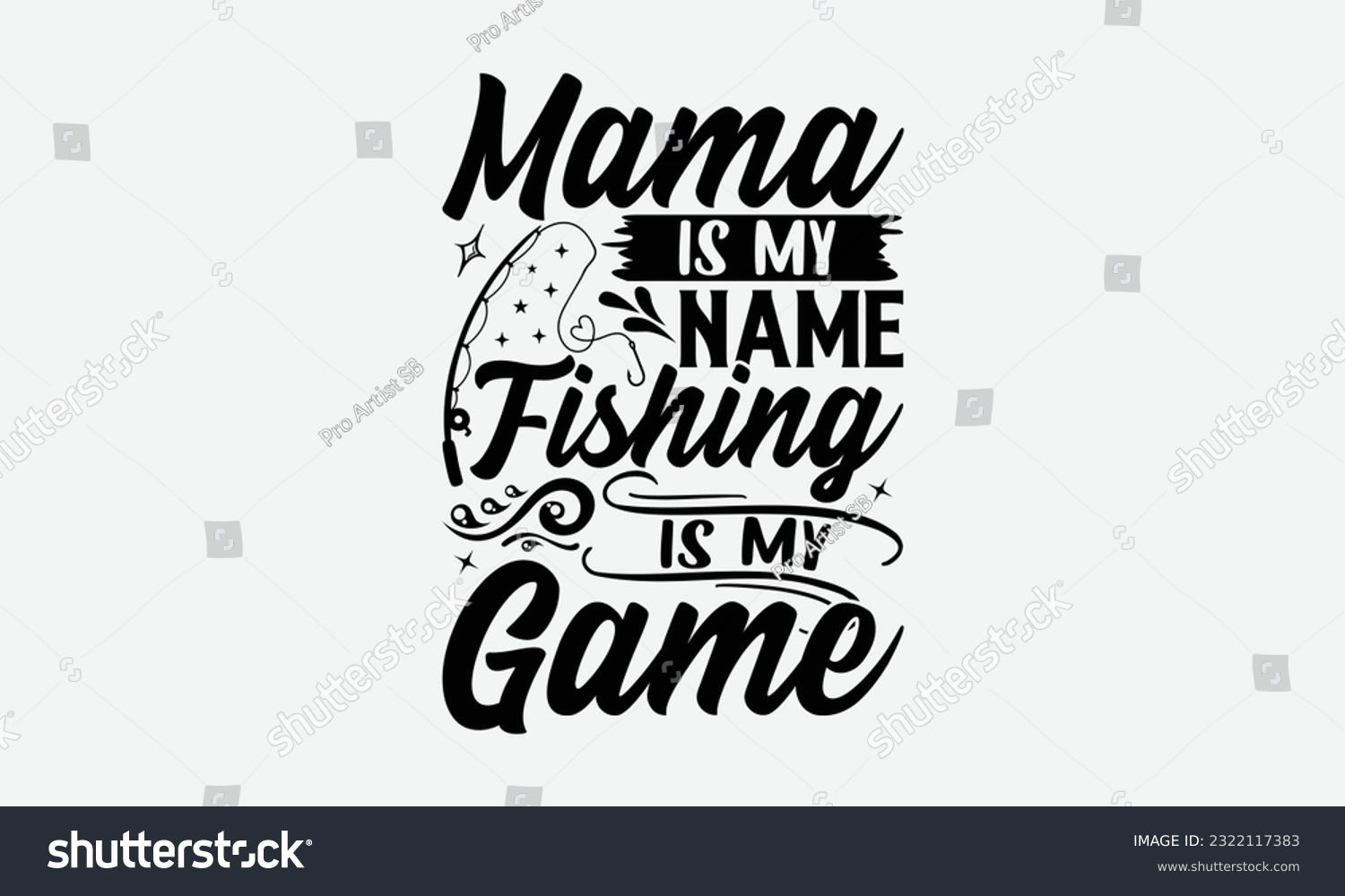 SVG of Mama Is My Name Fishing Is My Game - Fishing SVG Design, Fisherman Quotes, And Handmade Calligraphy Vector Illustration, Isolated On White Background. svg