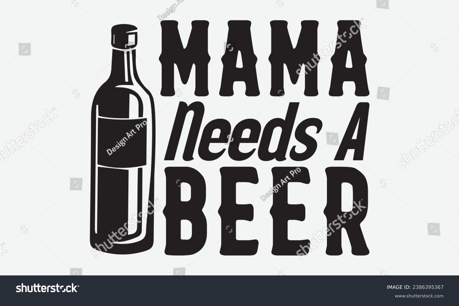 SVG of Mama Needs A Beer -Beer T-Shirt Design, Vintage Calligraphy Design, With Notebooks, Pillows, Stickers, Mugs And Others Print. svg