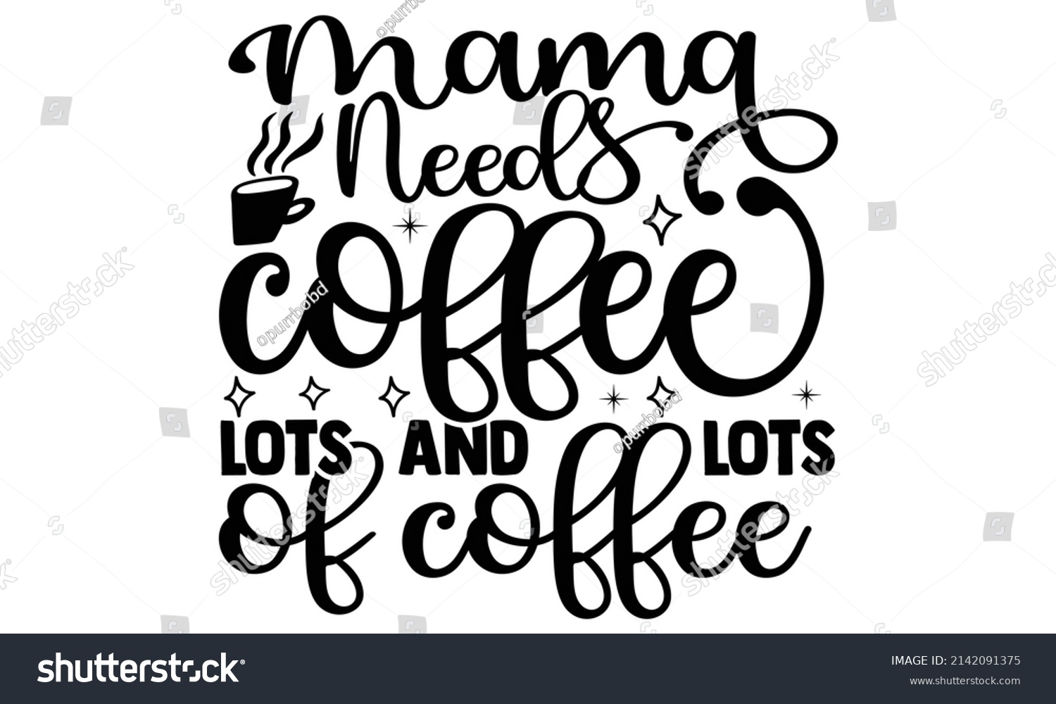 SVG of Mama needs coffee lots and lots of coffee- Mother's day t-shirt design, Hand drawn lettering phrase, Calligraphy t-shirt design, Isolated on white background, Handwritten vector sign, SVG, EPS 10 svg